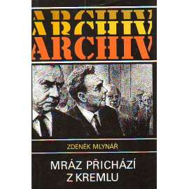 Mráz přichází z Kremlu (edice: Archiv, sv. 62) [biografie, emigrace, komunismus, invaze 1968, politika]